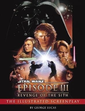 Star Wars: Episode III: Revenge of the Sith - The Illustrated Screenplay