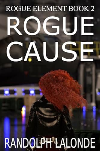 Rogue Cause (Rogue Element Book 2)