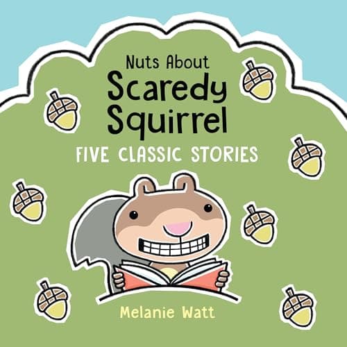 Nuts About Scaredy Squirrel: Five Classic Stories