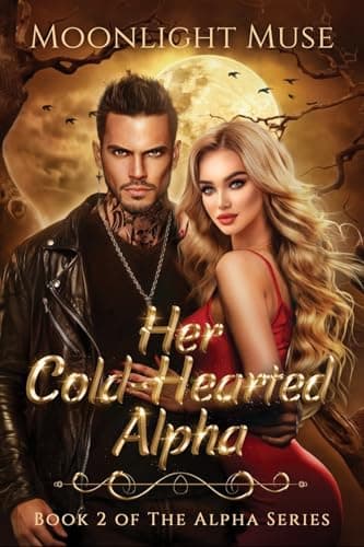Her Cold-Hearted Alpha (The Alpha Series Book 2)