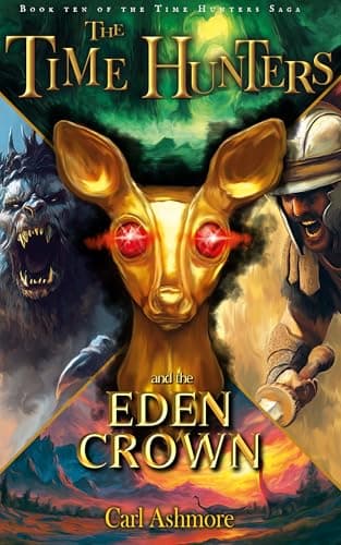 The Time Hunters and the Eden Crown (The Time Hunters Saga Book 10)