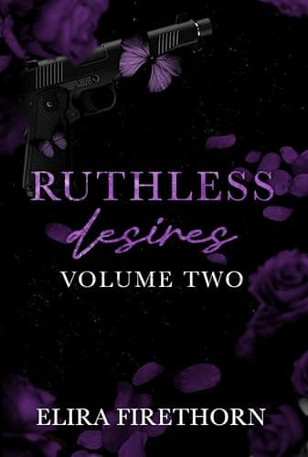 Ruthless Desires Volume Two: A Why Choose Dark Romance