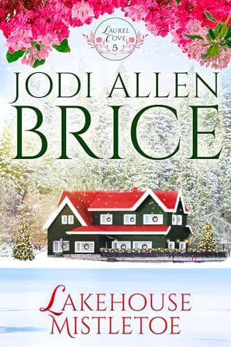 Lakehouse Mistletoe (Laurel Cove Series Book 5)