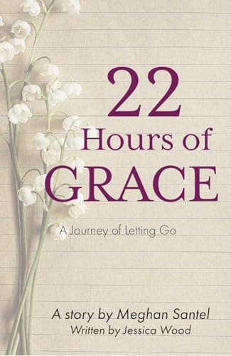 22 Hours of Grace: A Journey of Letting Go