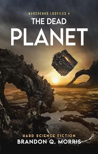 The Dead Planet: Hard Science Fiction (The Marchenko Logfiles Book 4)