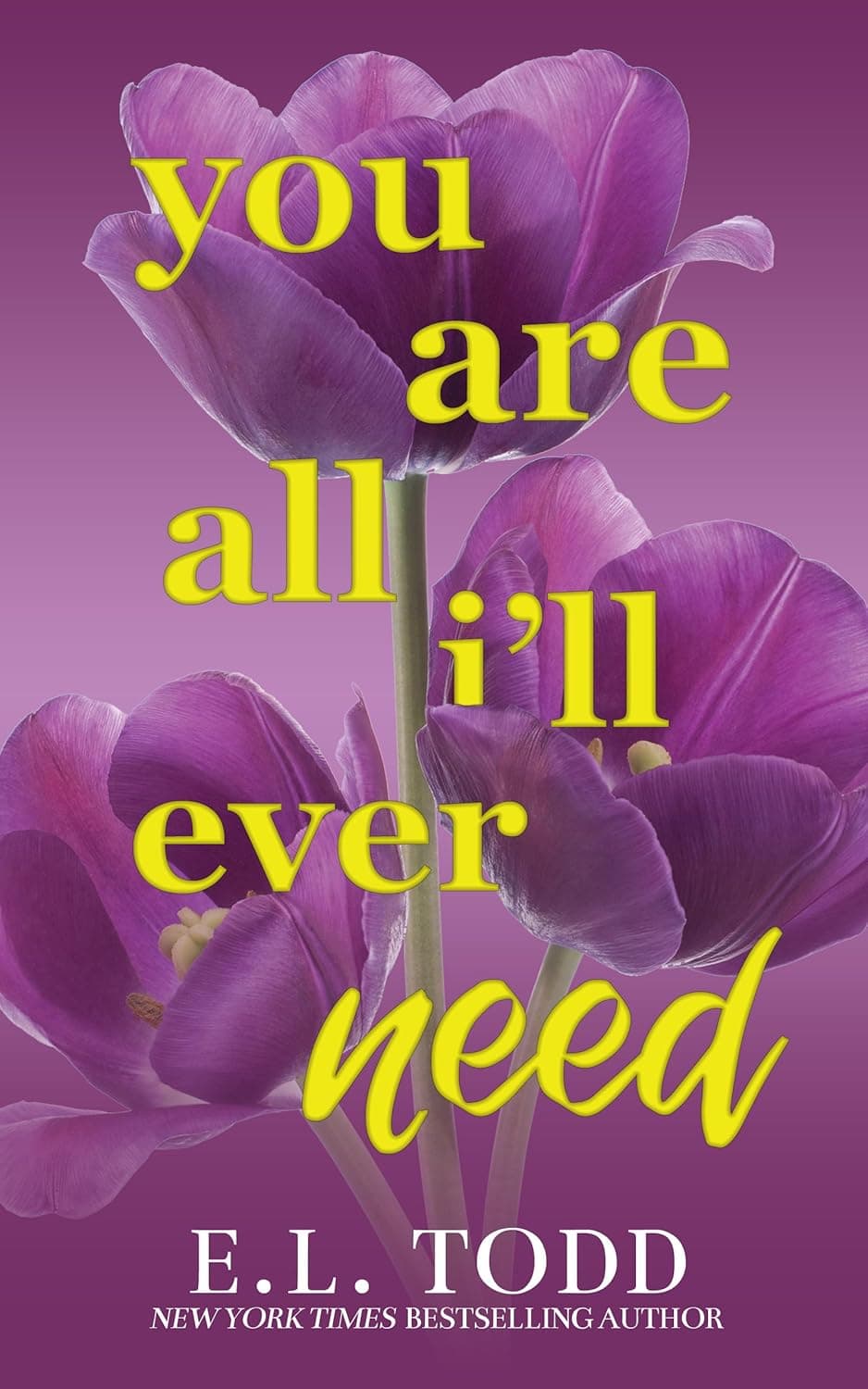 You Are All I'll Ever Need