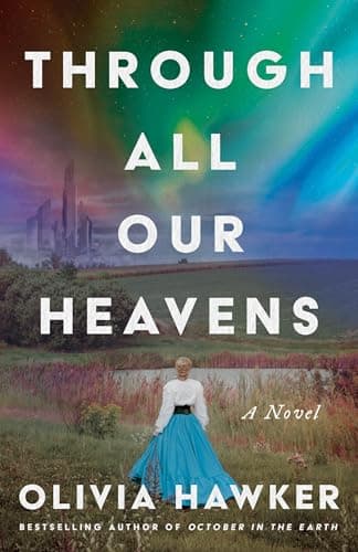 Through All Our Heavens: A Novel