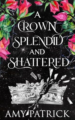 A Crown Splendid and Shattered : A Fae Fantasy Romance (Age of Fae Romantasy series Book 3)