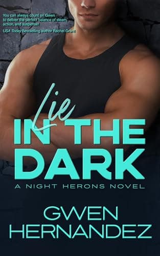 Lie In The Dark: A Steamy Opposites Attract Romantic Suspense (Night Herons Book 2)
