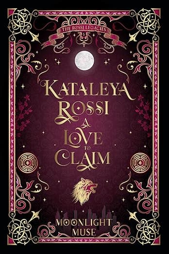 Kataleya Rossi: A Love to Claim (The Rossi Legacies Book 6)