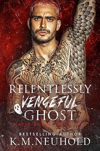 Relentlessly Vengeful Ghost (Mafia Bound Book 5)