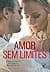 Amor Sem Limites (Too Far, #3)