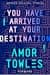 You Have Arrived at Your Destination