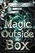 Magic Outside the Box