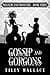 Gossip and Gorgons