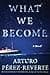 What We Become