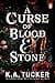A Curse of Blood & Stone